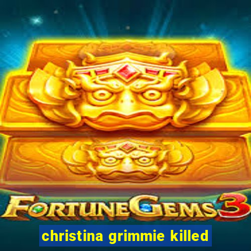 christina grimmie killed